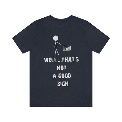 Well... That's Not A Good Sign - Unisex T-Shirt