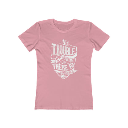 The Trouble In Real Life Is That There Is No Danger Music - Women's T-shirt