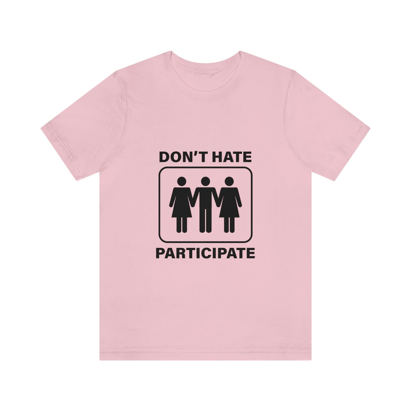 Don't Hate Participate - Unisex T-Shirt