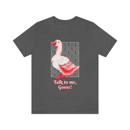 Talk To Me, Goose - Unisex T-Shirt