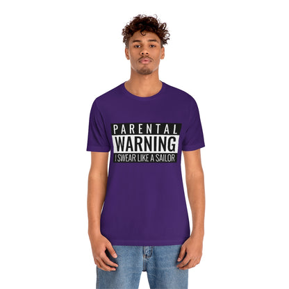 Parental Warning I Swear Like A Sailor - Unisex T-Shirt