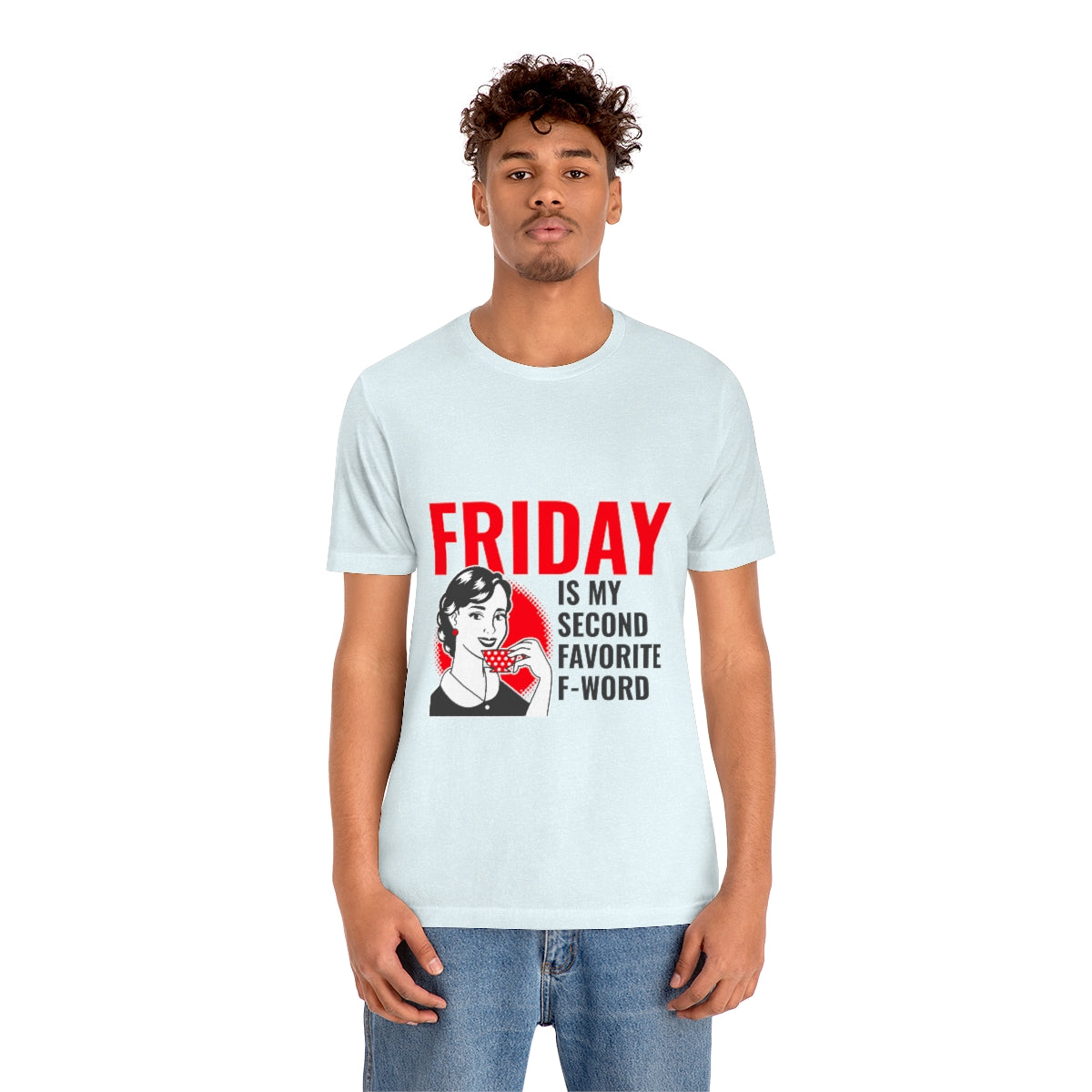 Friday Is My Second Favorite F Word - Unisex T-Shirt