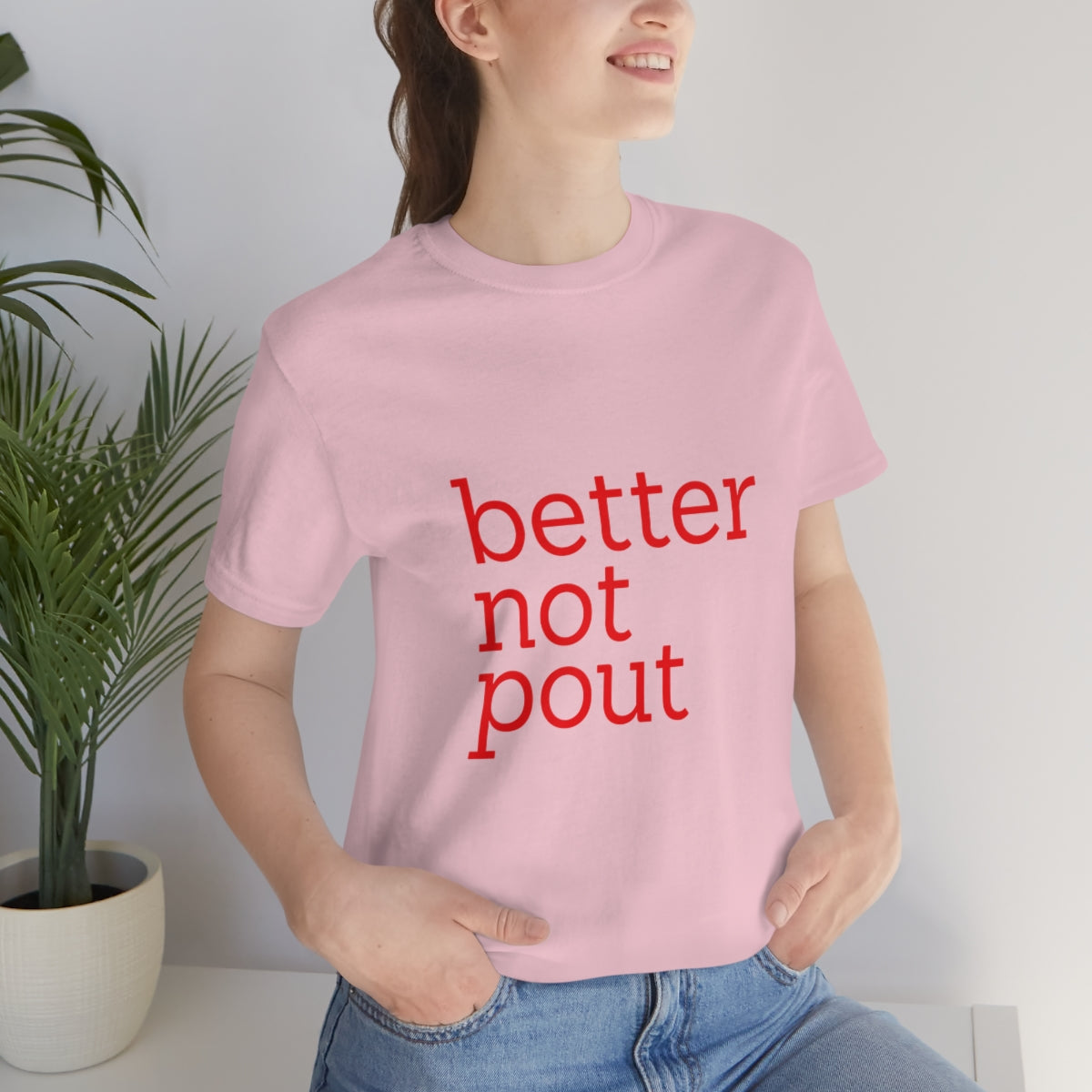 better not pout - Unisex T-Shirt