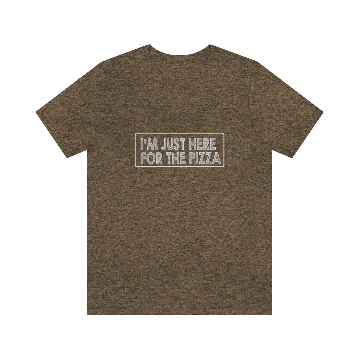 I'm Just Here For The Pizza - Unisex T-Shirt