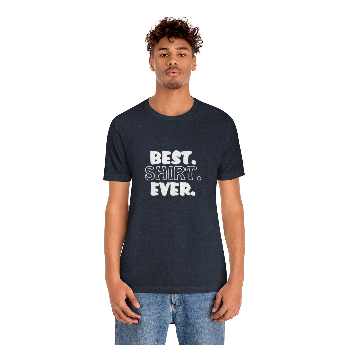 Best. Shirt. Ever. - Unisex T-Shirt