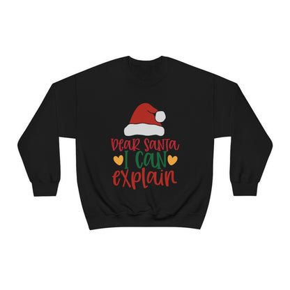 Dear Santa I Can Explain - Unisex Sweatshirt