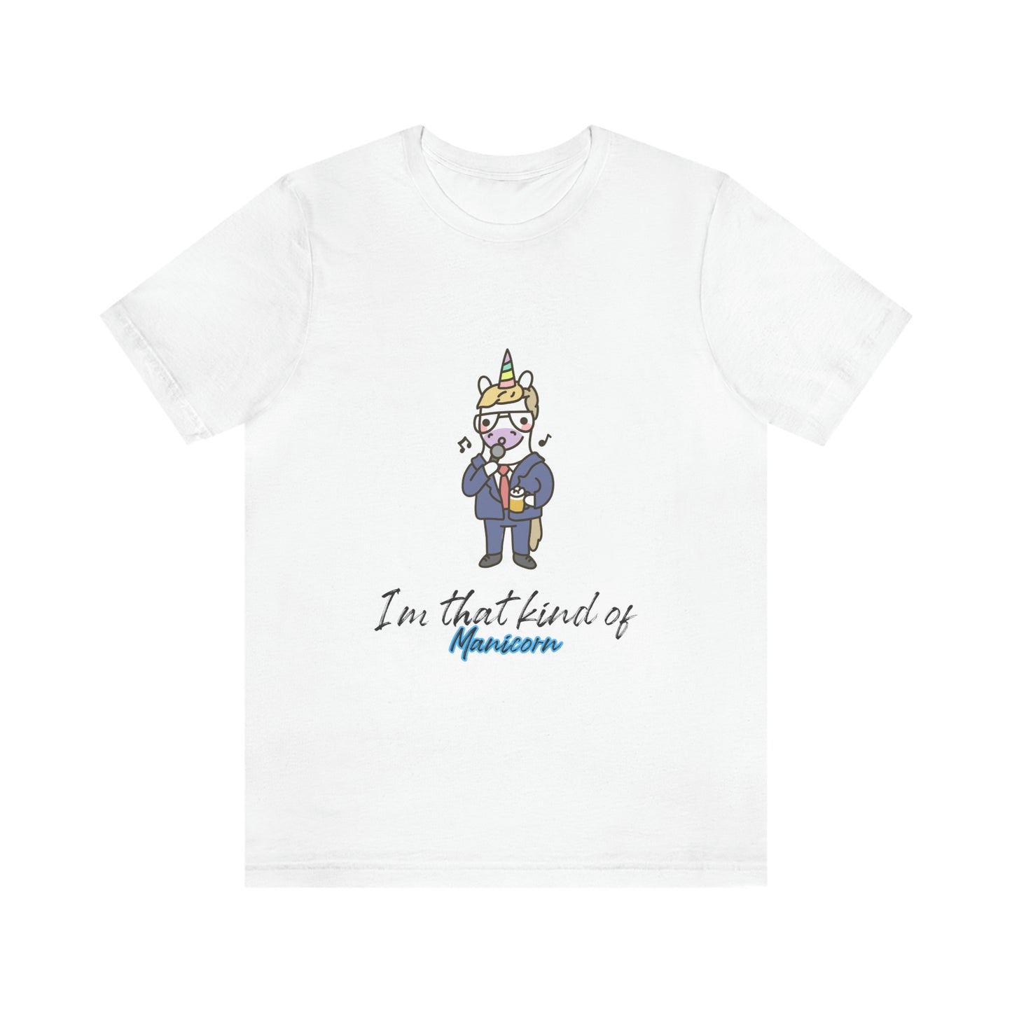 I'm That Kind of Manicorn - Unisex T-Shirt