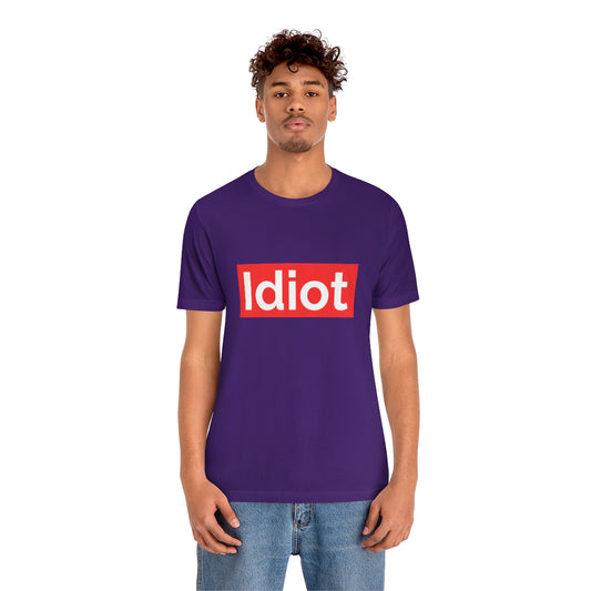 Idiot - Unisex T-Shirt