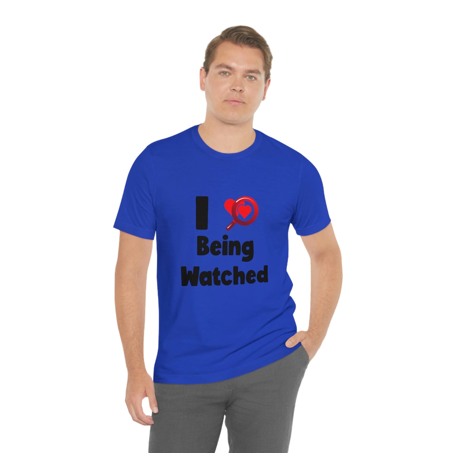 I Love Being Watched 3 - Unisex T-Shirt