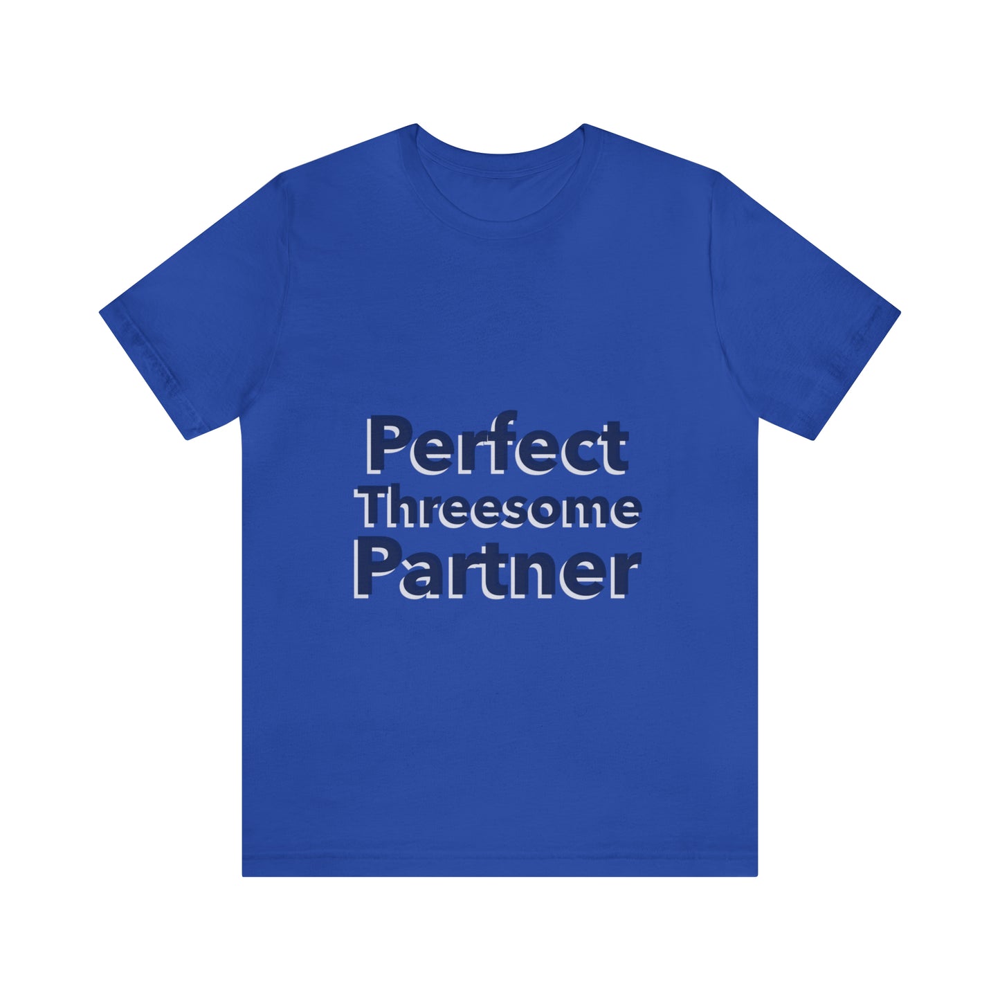 Perfect Threesome Partner 3 - Unisex T-Shirt