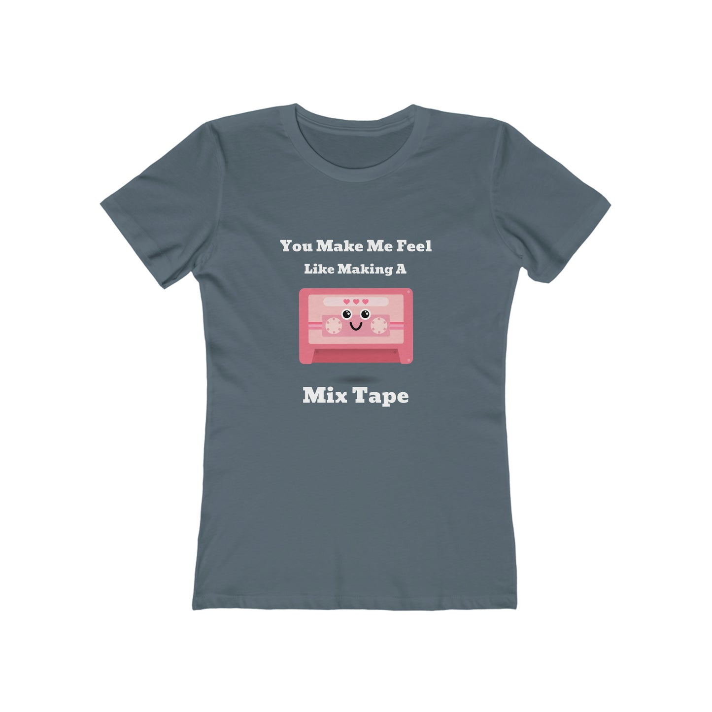 You Make Me Feel Like Making A Mix Tape - Women's T-shirt