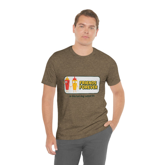 Friends Forever In This Hot Dog Called Life - Unisex T-Shirt