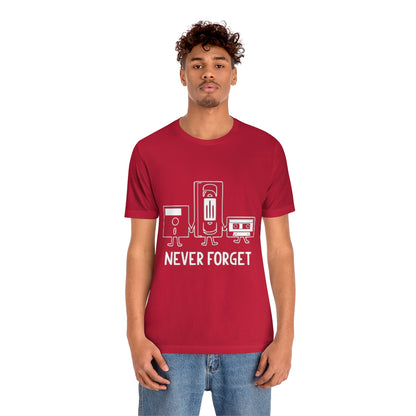 Never Forget - Unisex T-Shirt