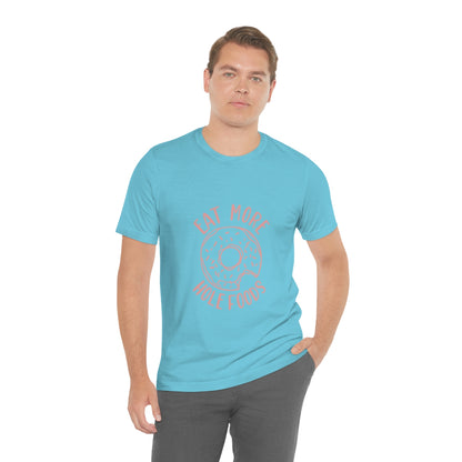 Eat More Hole Foods - Unisex T-Shirt