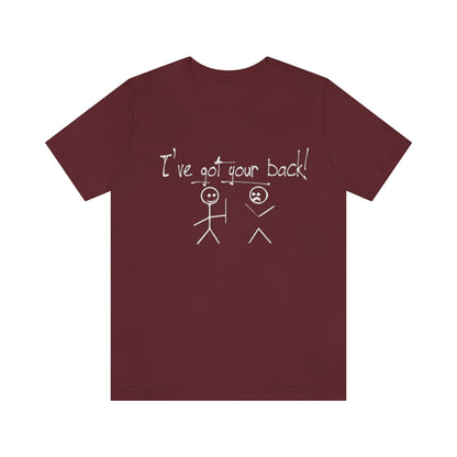 I've Got Your Back - Unisex T-Shirt