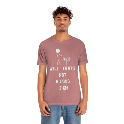 Well... That's Not A Good Sign - Unisex T-Shirt