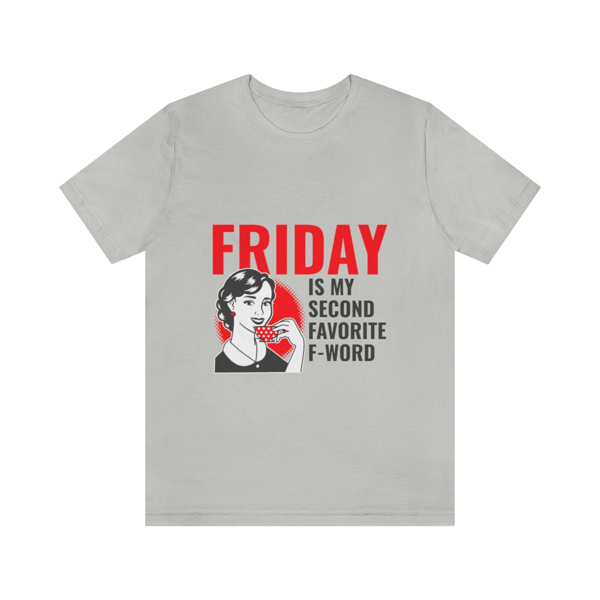 Friday Is My Second Favorite F Word - Unisex T-Shirt