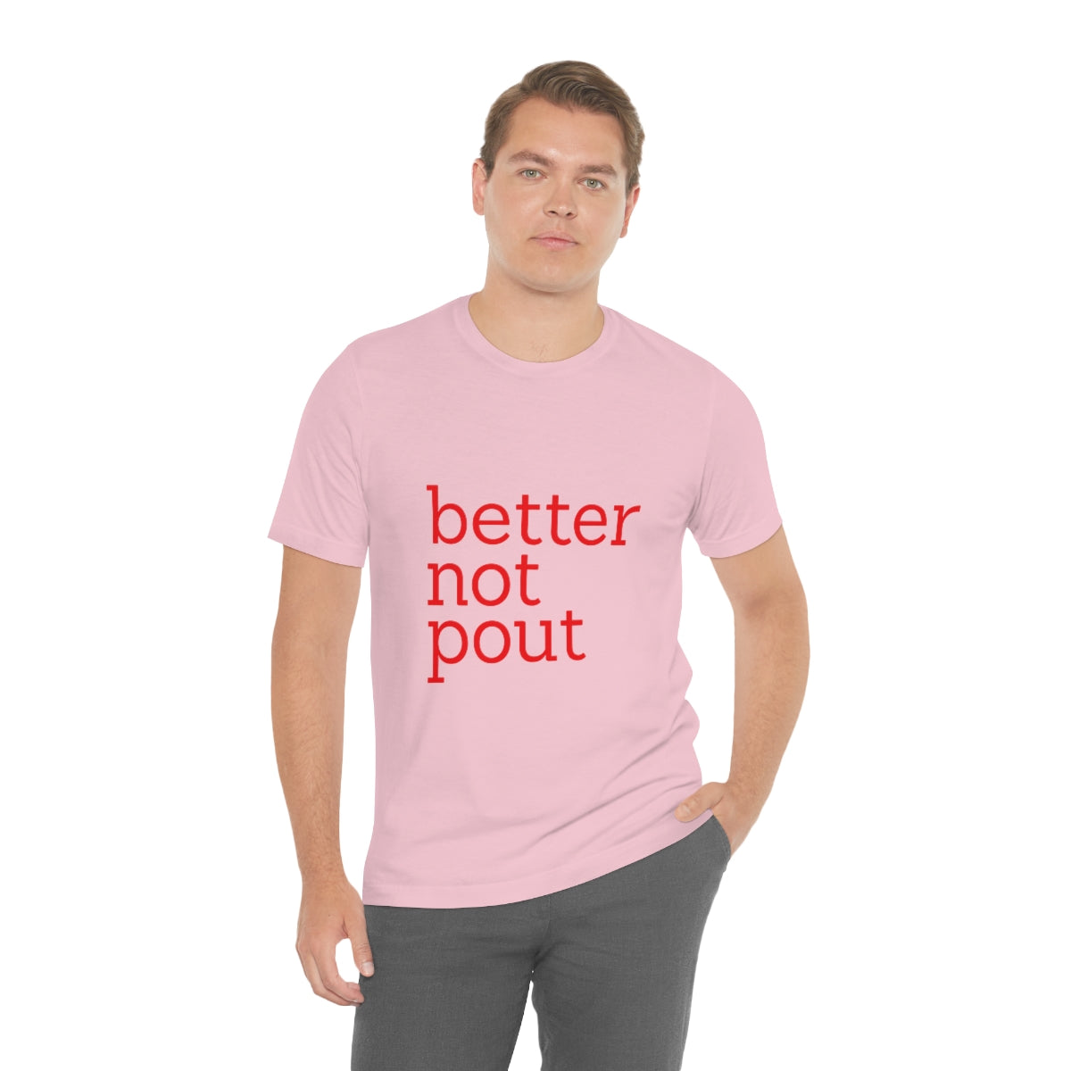 better not pout - Unisex T-Shirt