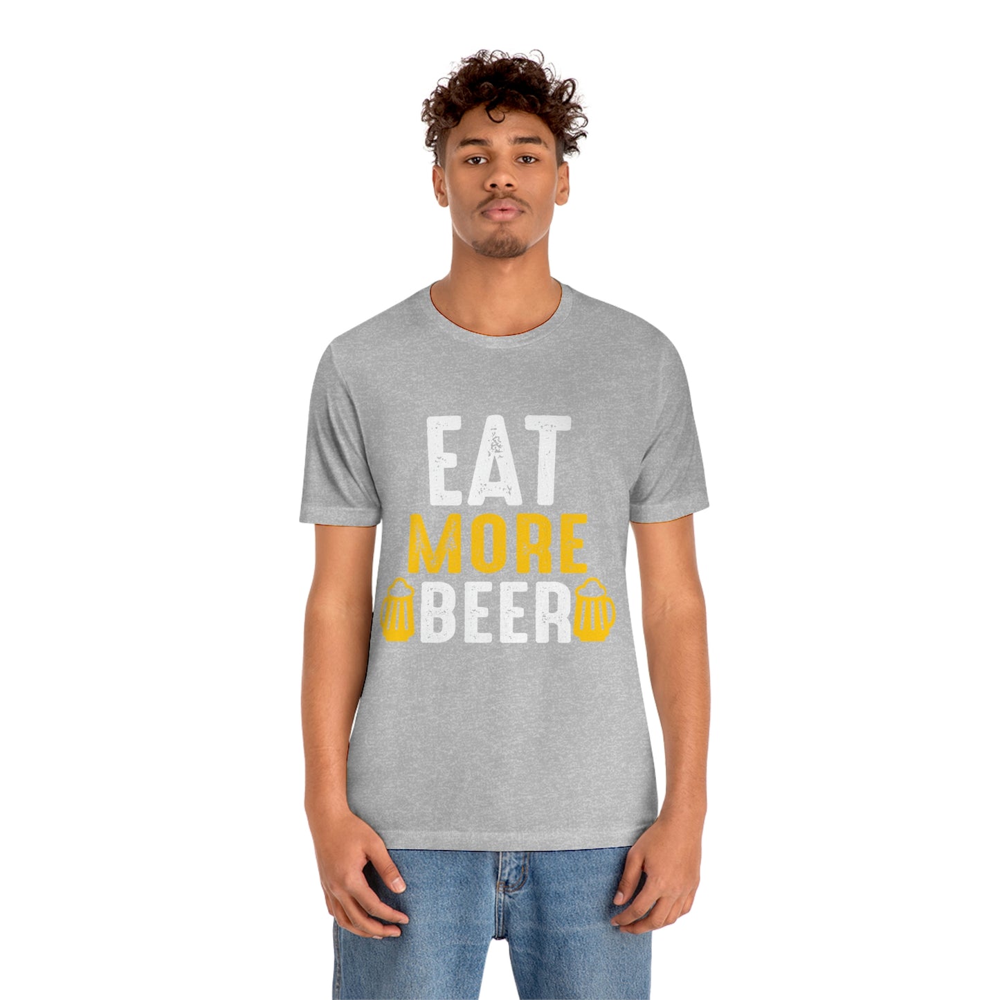 Eat More Beer - Unisex T-Shirt