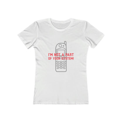 I'm Not A Part Of Your System - Women's T-shirt