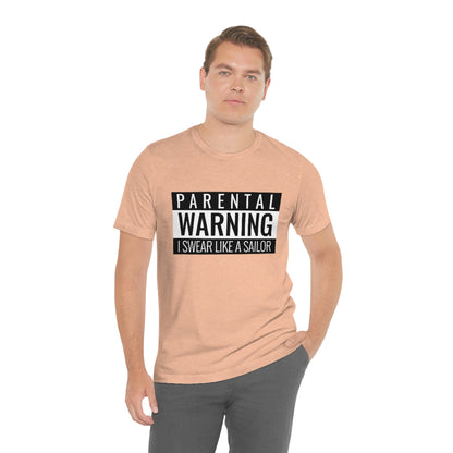 Parental Warning I Swear Like A Sailor - Unisex T-Shirt