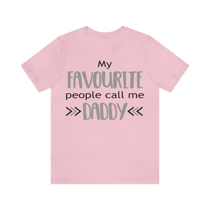 My Favourite People Call Me Daddy - Unisex T-Shirt