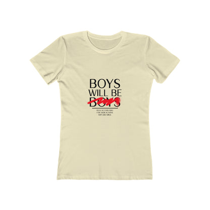 Boys Will Be Boys - Women's T-shirt