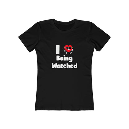 I Love Being Watched - Women's T-shirt