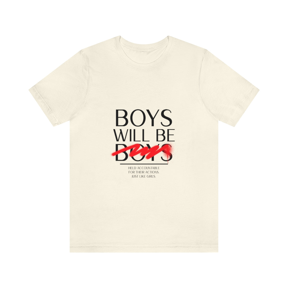 Boys Will Be Boys - Unisex T-Shirt