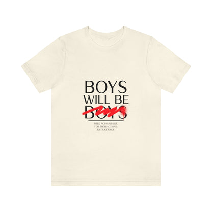 Boys Will Be Boys - Unisex T-Shirt