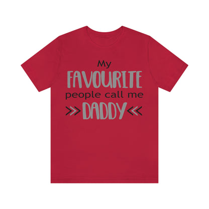 My Favourite People Call Me Daddy - Unisex T-Shirt