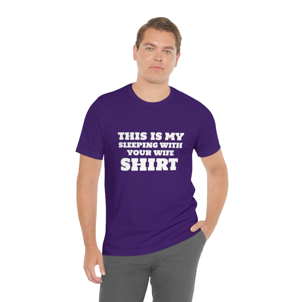 This Is My Sleeping With Your Wife Shirt - Unisex T-Shirt