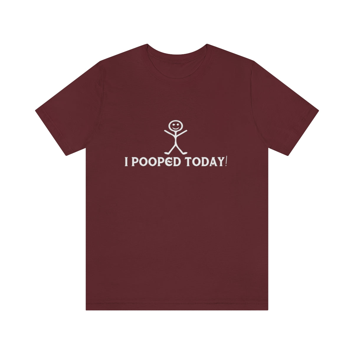 I Pooped Today! 2 - Unisex T-Shirt