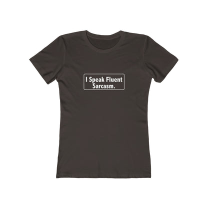 I Speak Fluent Sarcasm - Women's T-shirt