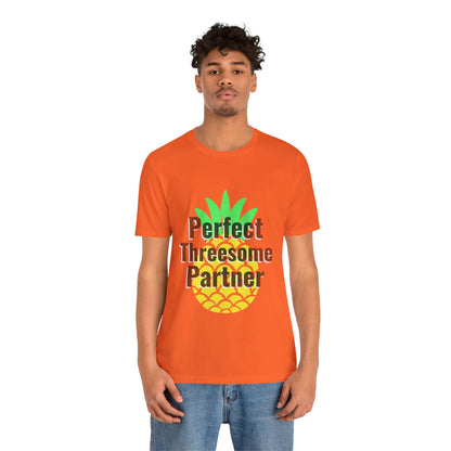 Perfect Threesome Partner - Unisex T-Shirt