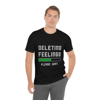 Deleting Feelings Please Wait - Unisex T-Shirt