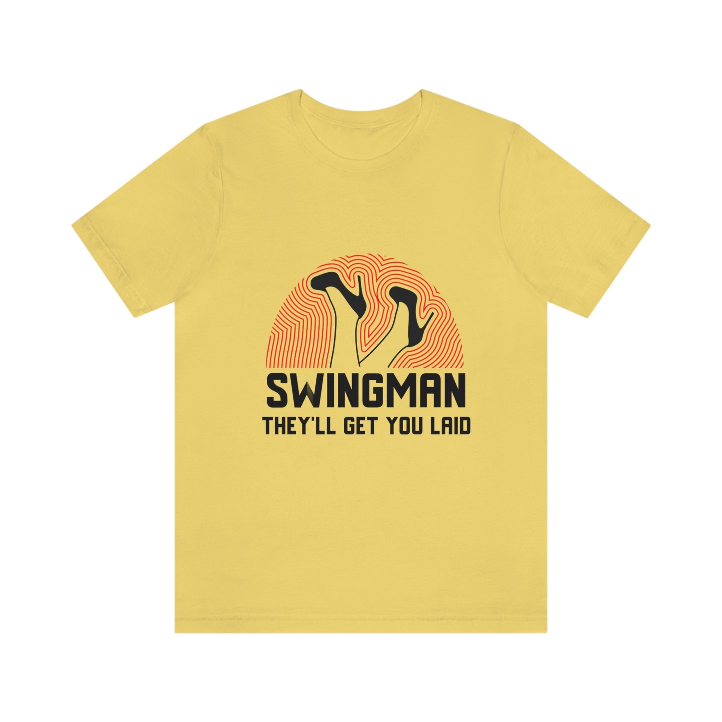 Swingman They'll Get You Laid - Unisex T-Shirt