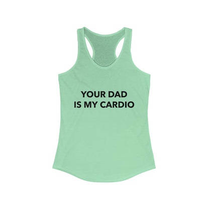 Your Dad Is My Cardio - Women's Tank-Top