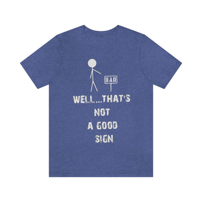 Well... That's Not A Good Sign - Unisex T-Shirt