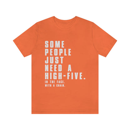 Some People Just Need A High-Five - Unisex T-Shirt