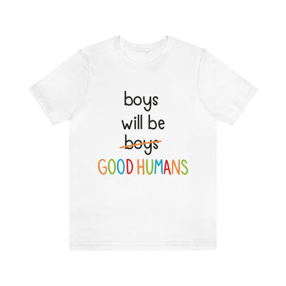 Boys Will Be Good Humans - Unisex T-Shirt