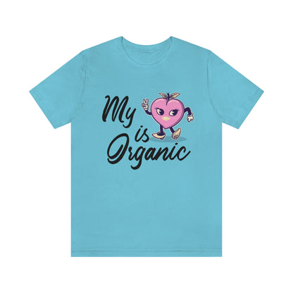 My Peach Is Organic - Unisex T-Shirt