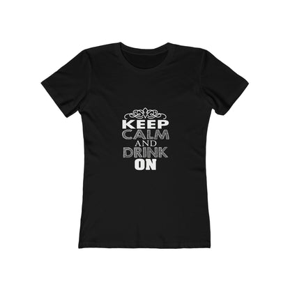 Keep Calm And Drink On - Women's T-shirt