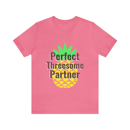 Perfect Threesome Partner - Unisex T-Shirt