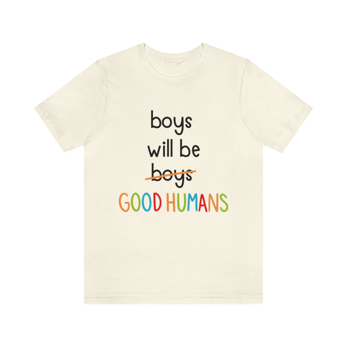 Boys Will Be Good Humans - Unisex T-Shirt