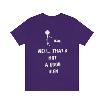 Well... That's Not A Good Sign - Unisex T-Shirt