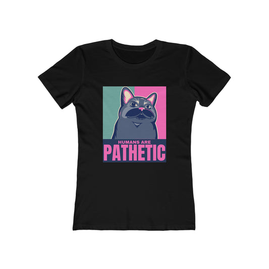 Humans are pathetic - Women's T-shirt