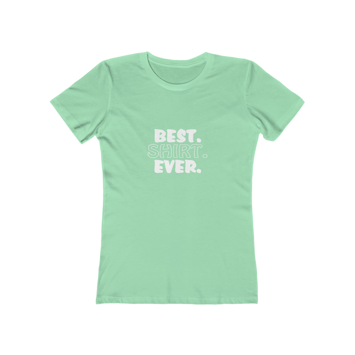 Best. Shirt. Ever. - Women's T-shirt