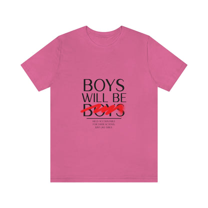 Boys Will Be Boys - Unisex T-Shirt