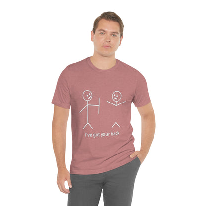 I've Got Your Back 2 - Unisex T-Shirt